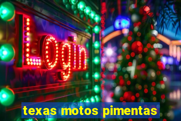 texas motos pimentas